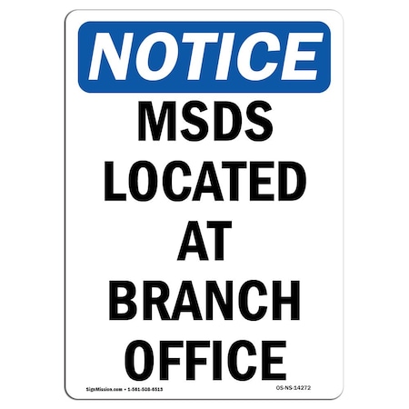 Signmission Safety Sign, OSHA Notice, 14" Height, Aluminum, MSDS Located At Branch Office Sign, Portrait OS-NS-A-1014-V-14272